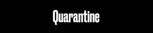 Quarantine